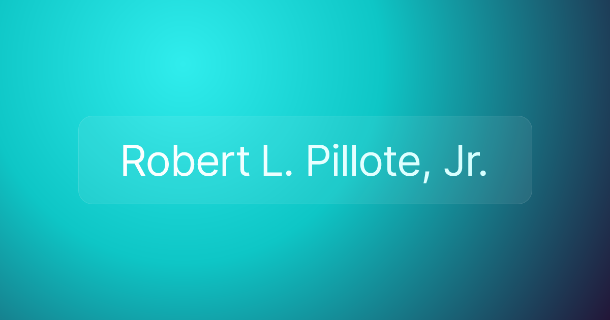 Robert L. Pillote, Jr.