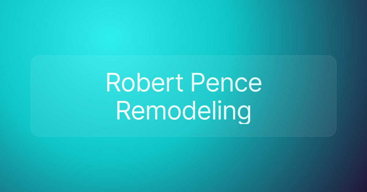 Robert Pence Remodeling