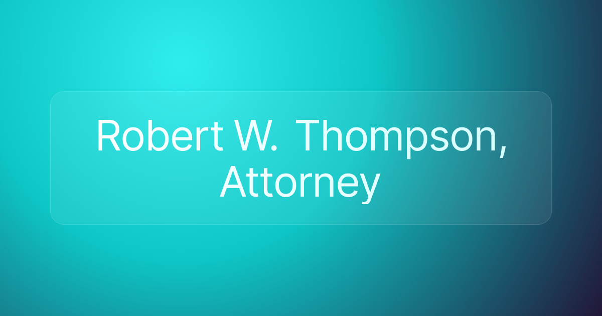 Robert W. Thompson, Attorney