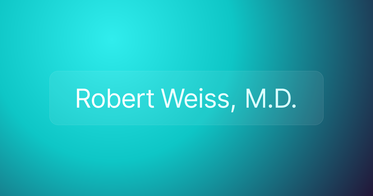 Robert Weiss, M.D.