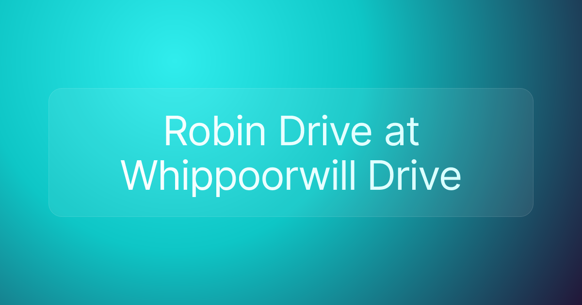 Robin Drive at Whippoorwill Drive