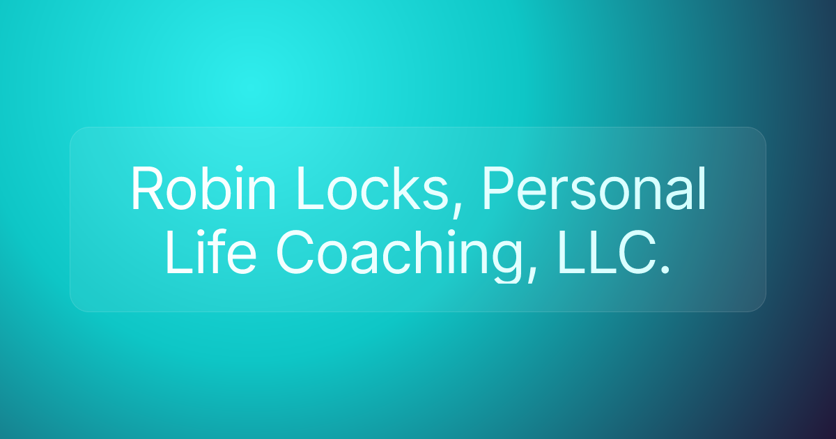Robin Locks, Personal Life Coaching, LLC.