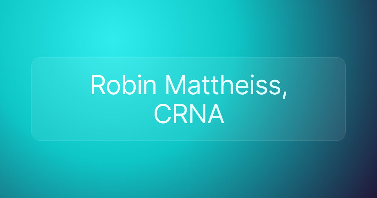 Robin Mattheiss, CRNA