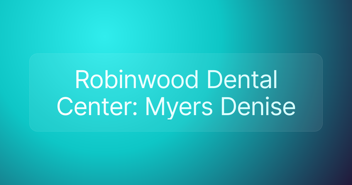 Robinwood Dental Center: Myers Denise