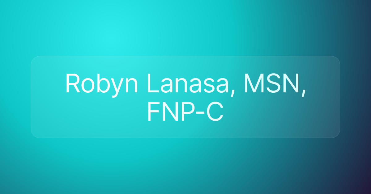 Robyn Lanasa, MSN, FNP-C