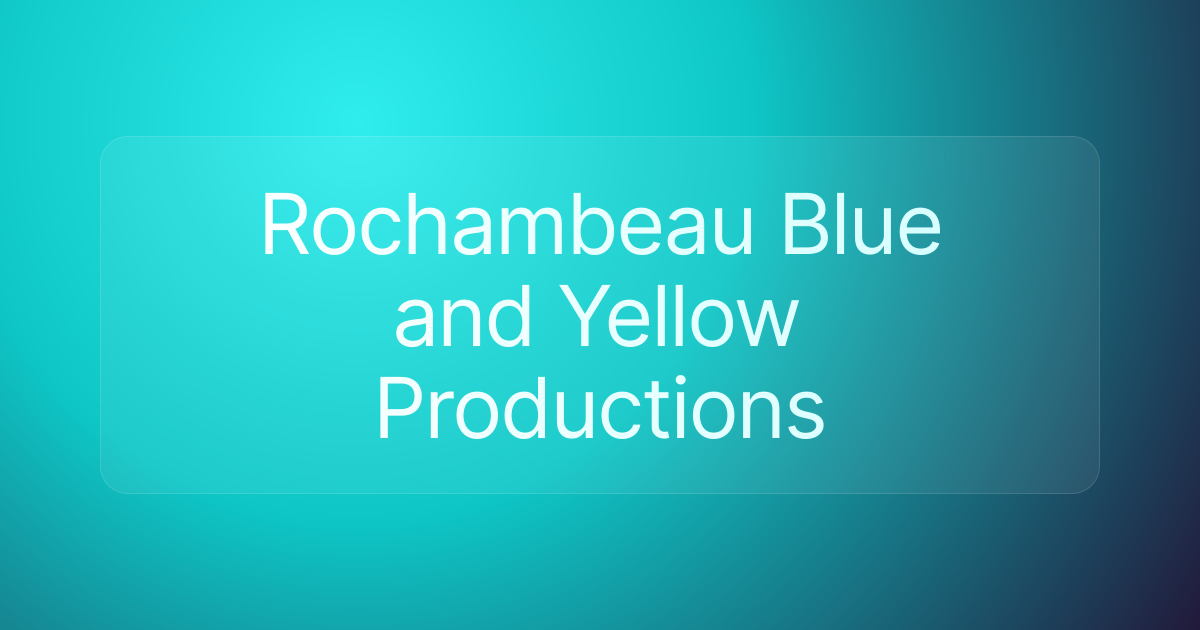 Rochambeau Blue and Yellow Productions