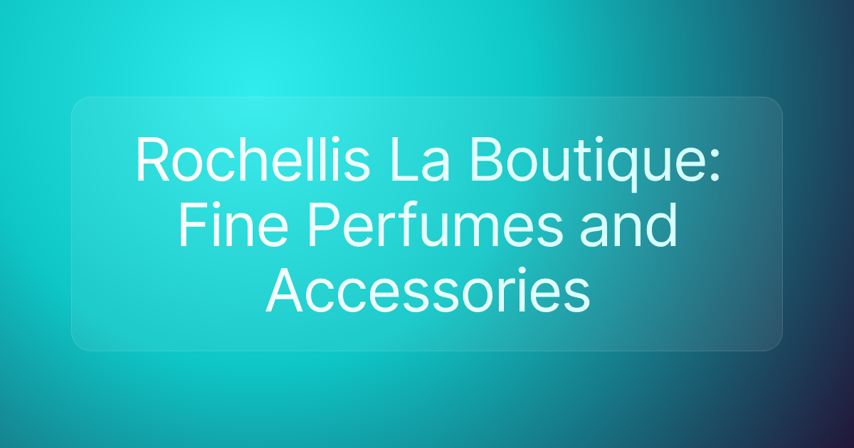 Rochellis La Boutique: Fine Perfumes and Accessories