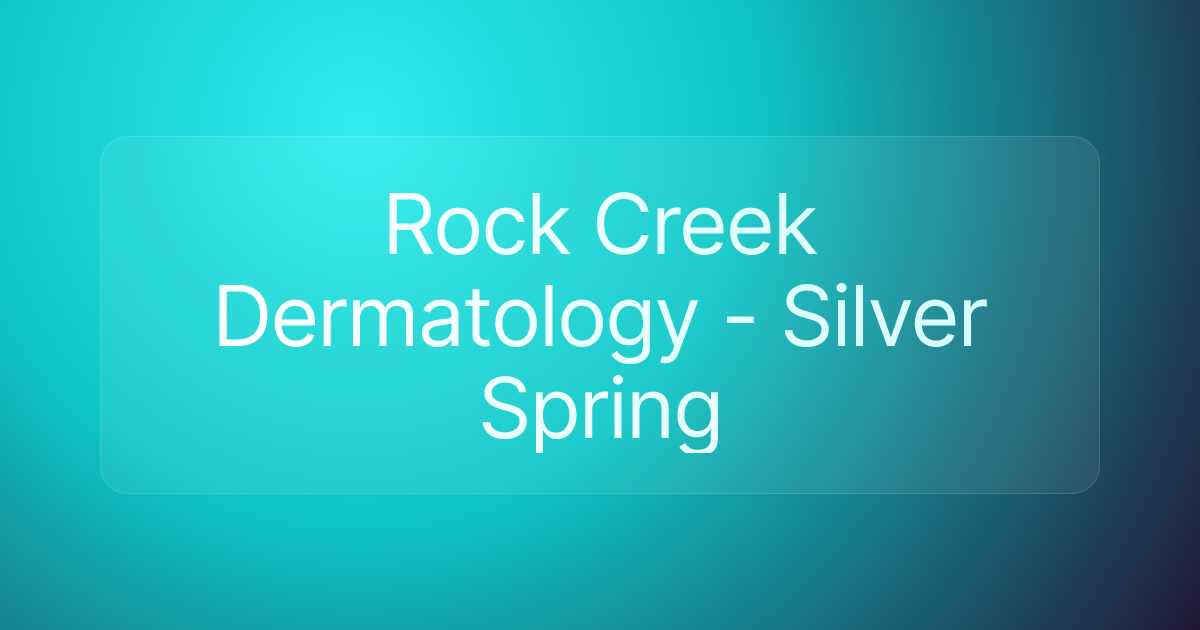 Rock Creek Dermatology - Silver Spring