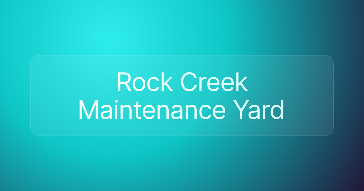 Rock Creek Maintenance Yard