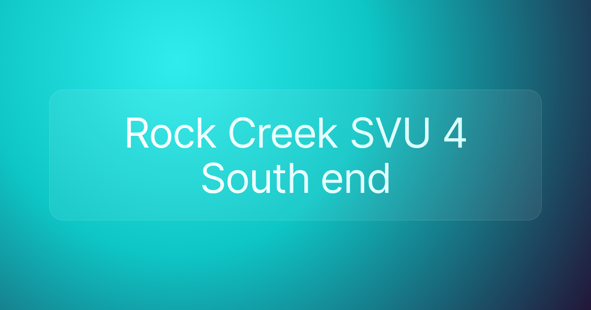 Rock Creek SVU 4 South end