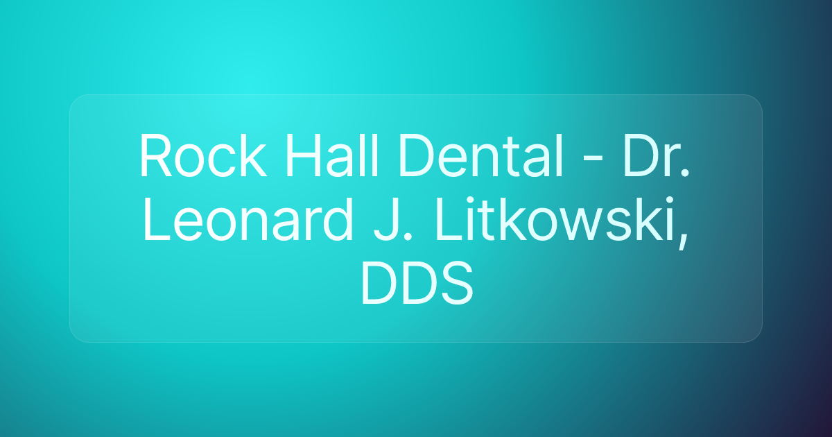 Rock Hall Dental - Dr. Leonard J. Litkowski, DDS