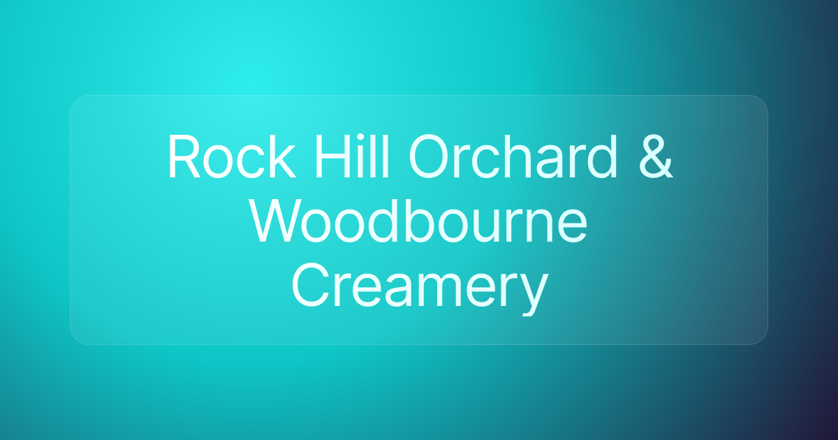Rock Hill Orchard & Woodbourne Creamery