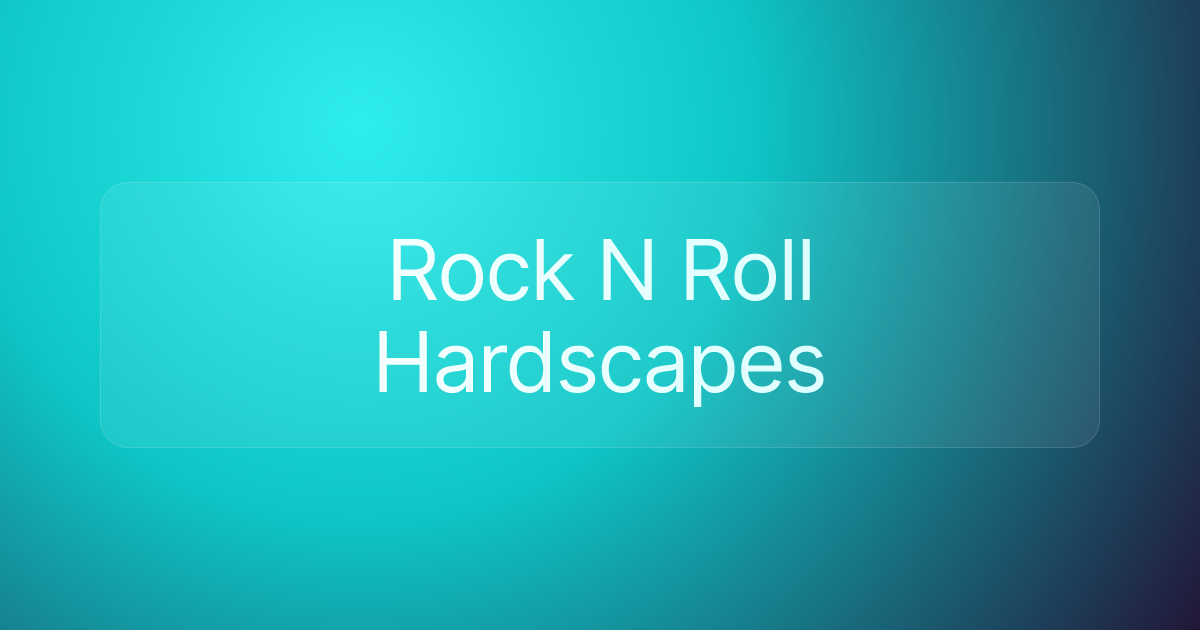 Rock N Roll Hardscapes