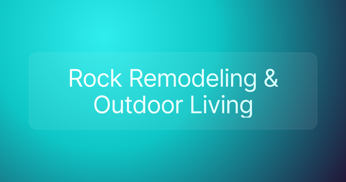 Rock Remodeling & Outdoor Living