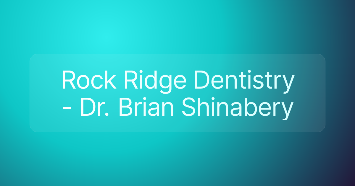 Rock Ridge Dentistry - Dr. Brian Shinabery