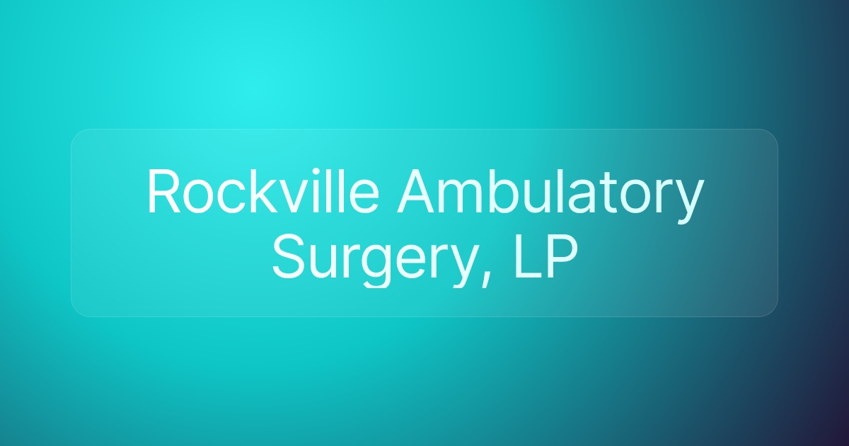 Rockville Ambulatory Surgery, LP