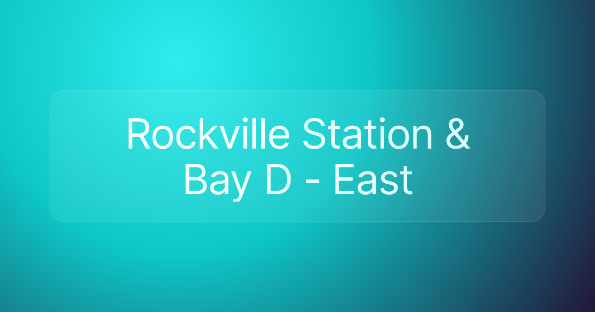 Rockville Station & Bay D - East