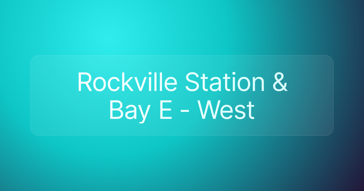 Rockville Station & Bay E - West
