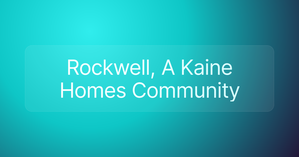 Rockwell, A Kaine Homes Community