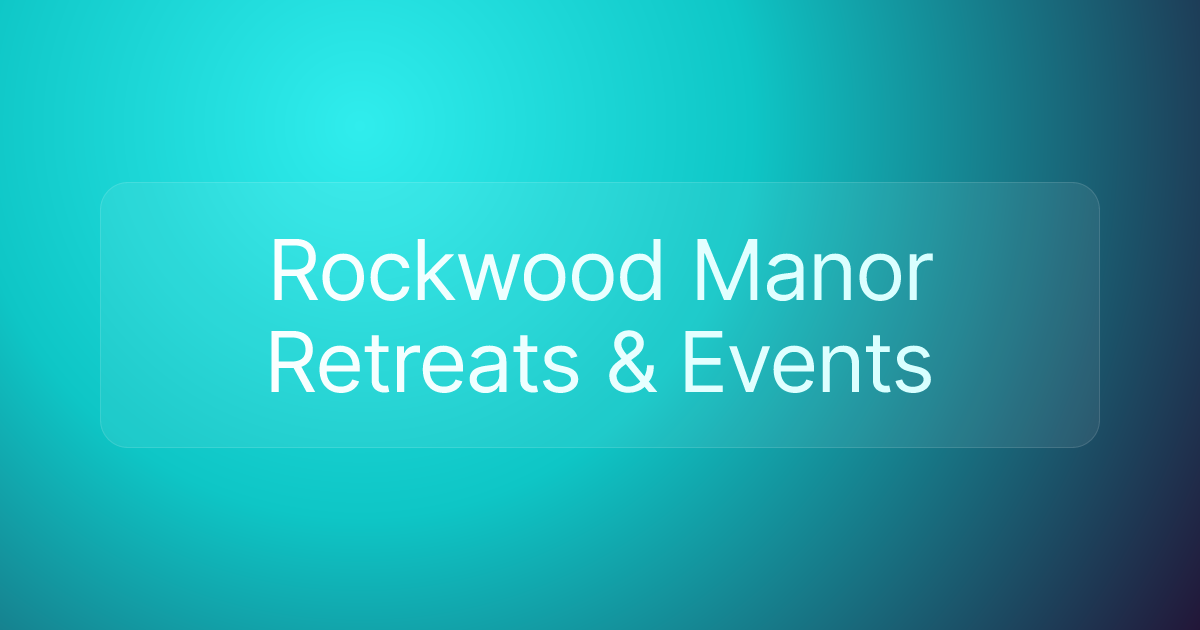 Rockwood Manor Retreats & Events