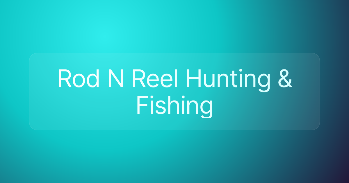 Rod N Reel Hunting & Fishing