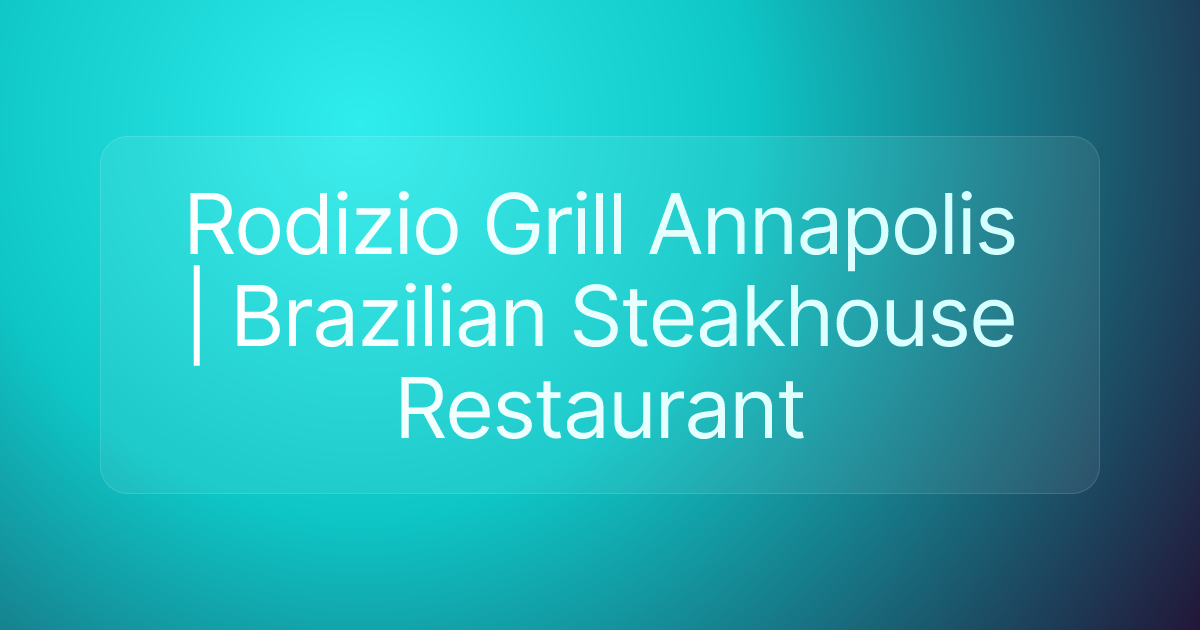 Rodizio Grill Annapolis | Brazilian Steakhouse Restaurant