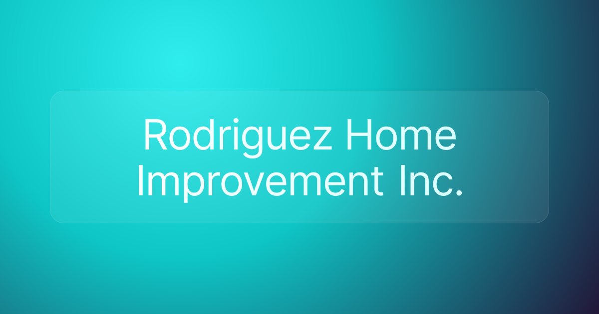Rodriguez Home Improvement Inc.