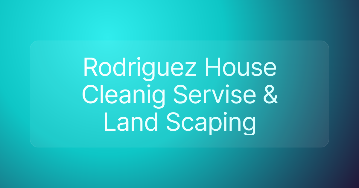Rodriguez House Cleanig Servise & Land Scaping