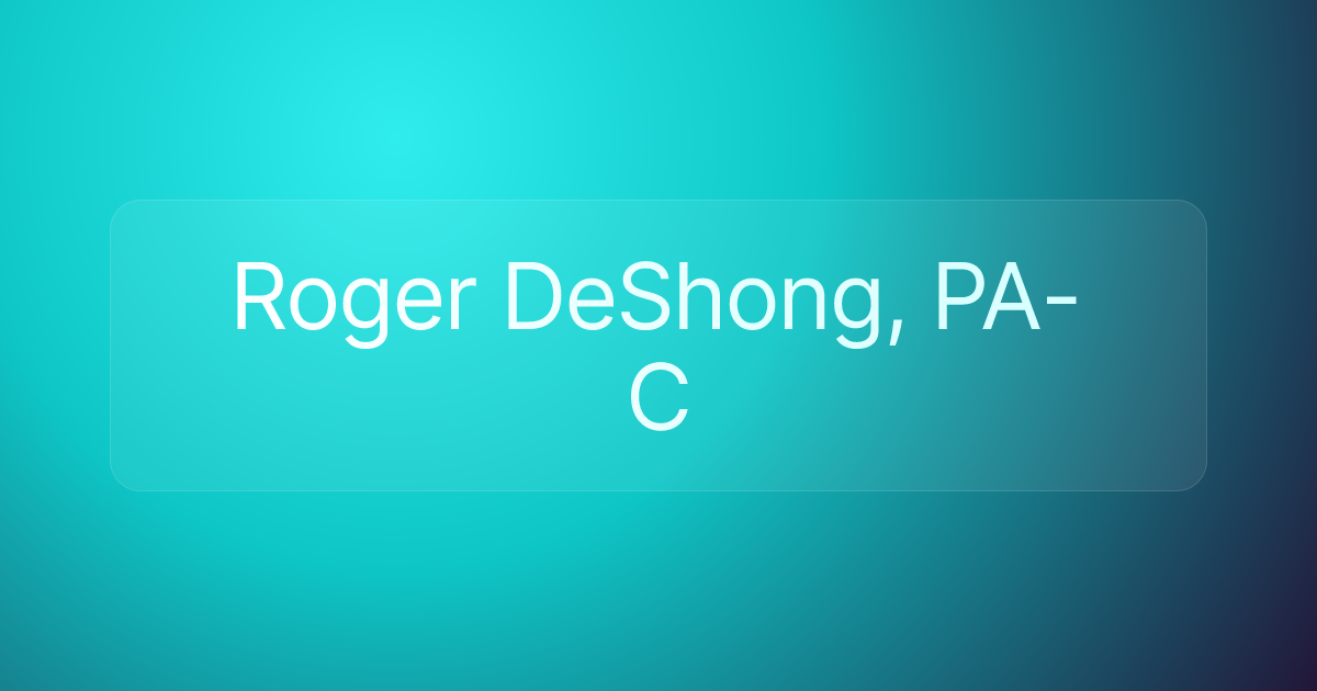 Roger DeShong, PA-C