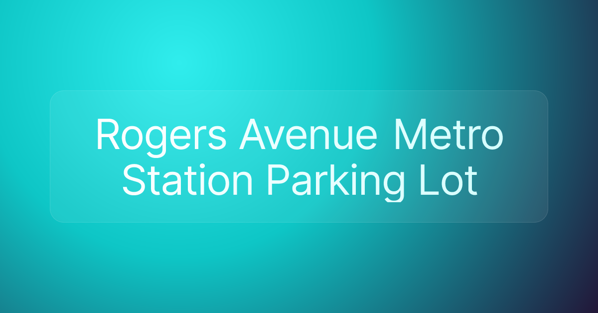 Rogers Avenue Metro Station Parking Lot