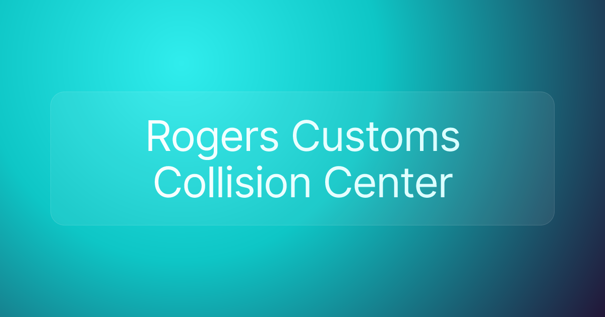 Rogers Customs Collision Center