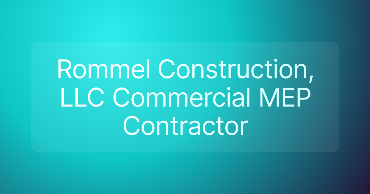 Rommel Construction, LLC Commercial MEP Contractor