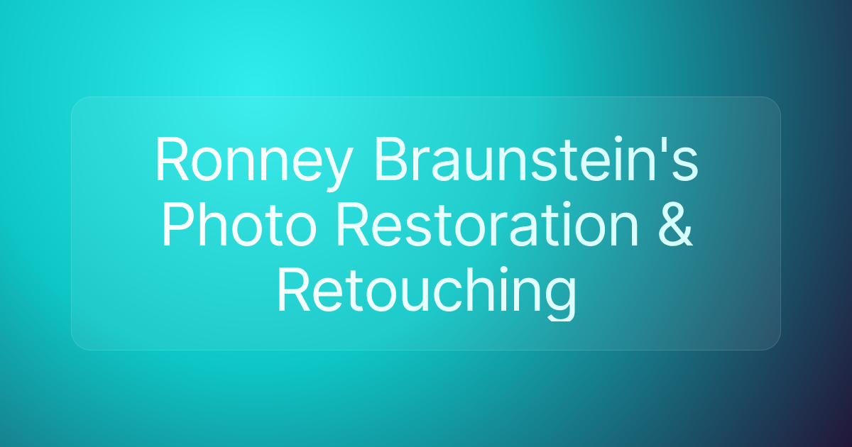 Ronney Braunstein's Photo Restoration & Retouching
