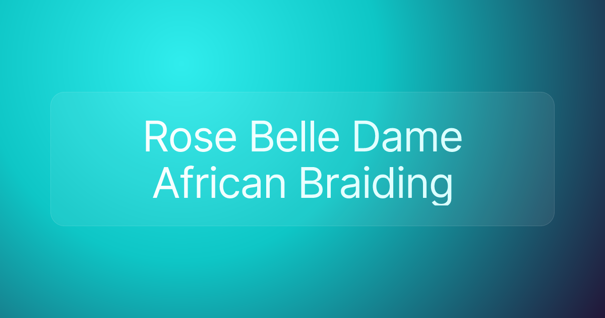 Rose Belle Dame African Braiding