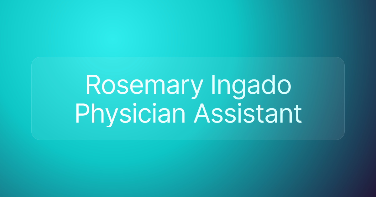 Rosemary Ingado Physician Assistant