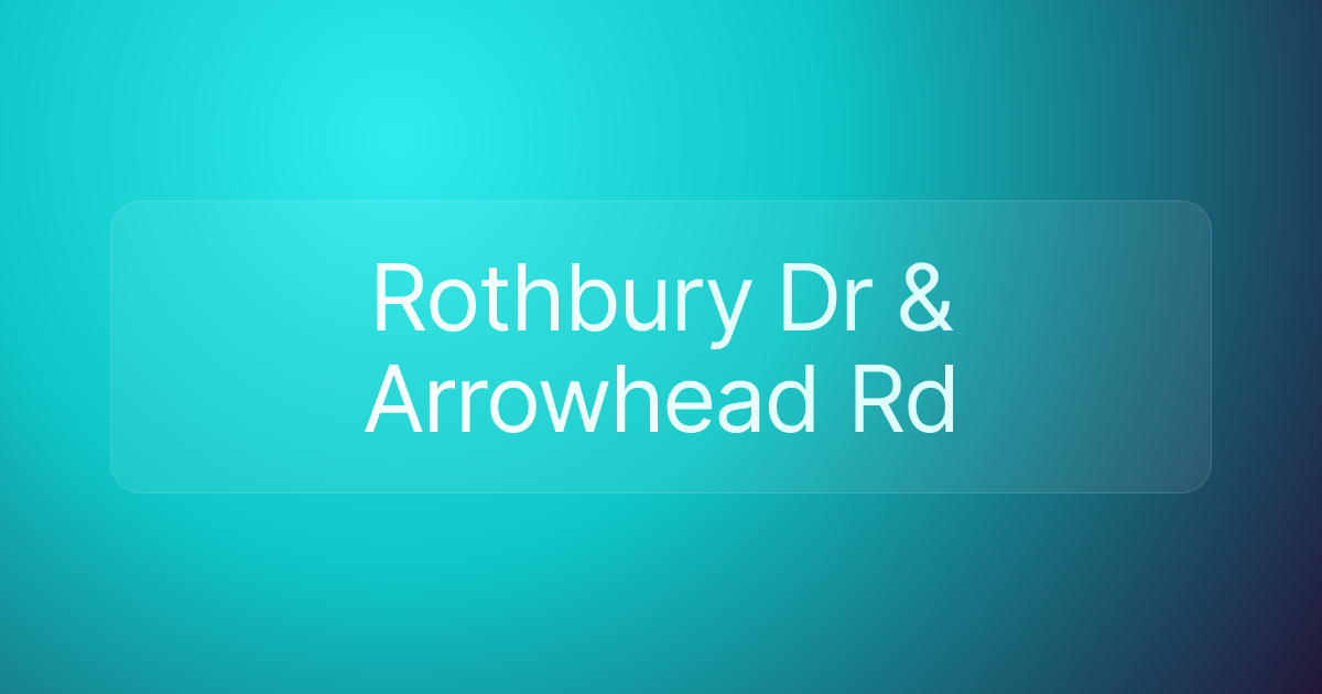 Rothbury Dr & Arrowhead Rd