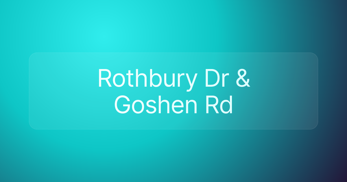 Rothbury Dr & Goshen Rd