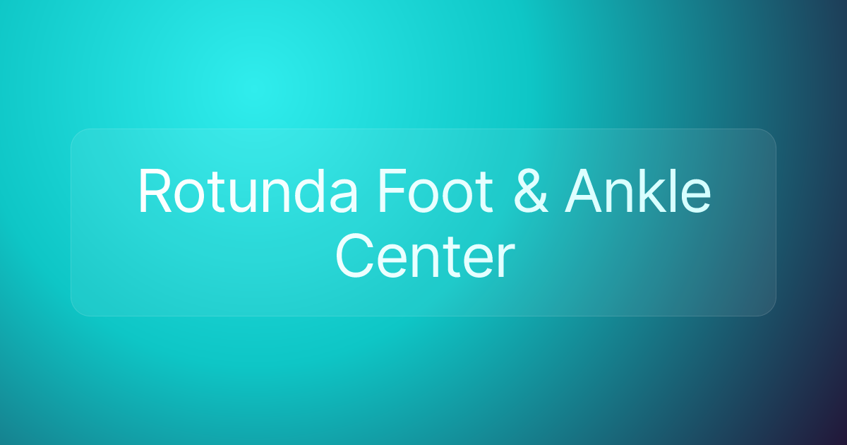 Rotunda Foot & Ankle Center