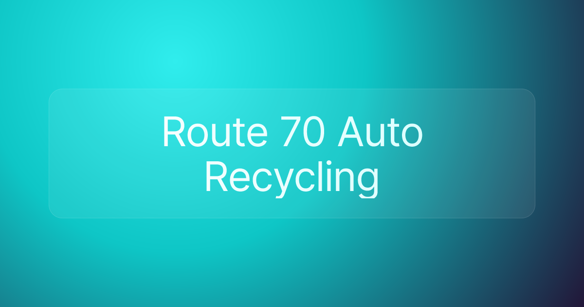 Route 70 Auto Recycling