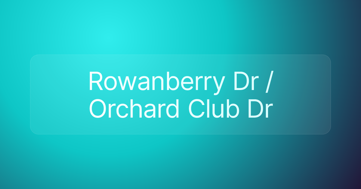 Rowanberry Dr / Orchard Club Dr