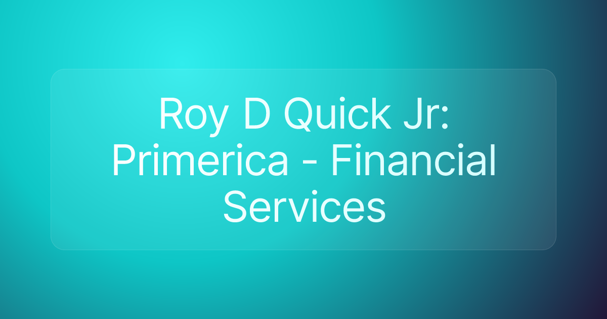 Roy D Quick Jr: Primerica - Financial Services