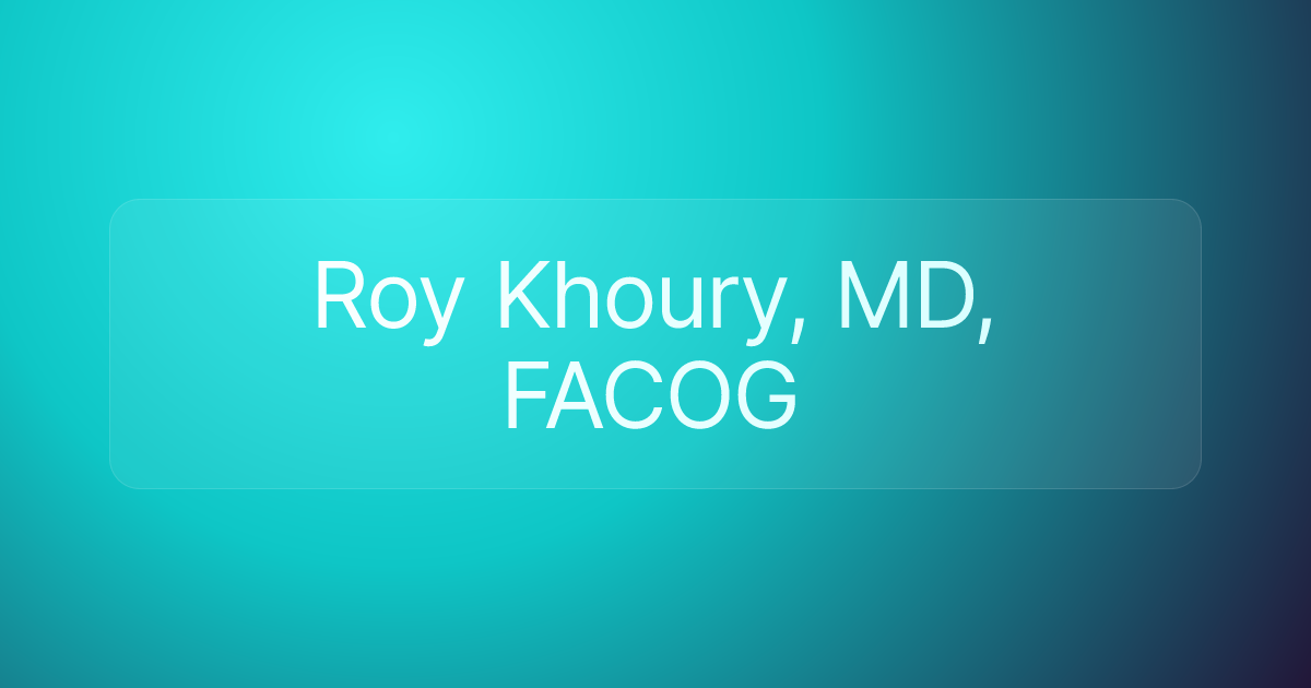 Roy Khoury, MD, FACOG