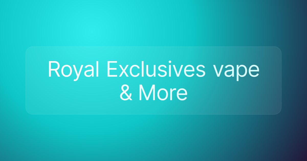 Royal Exclusives vape & More