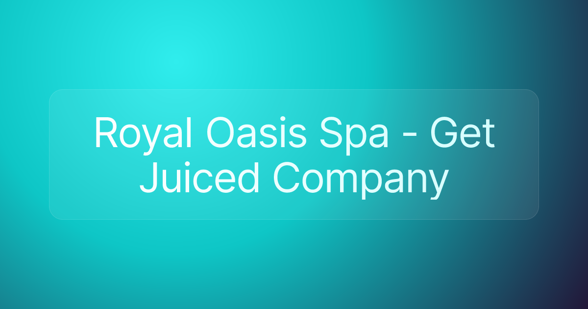 Royal Oasis Spa - Get Juiced Company