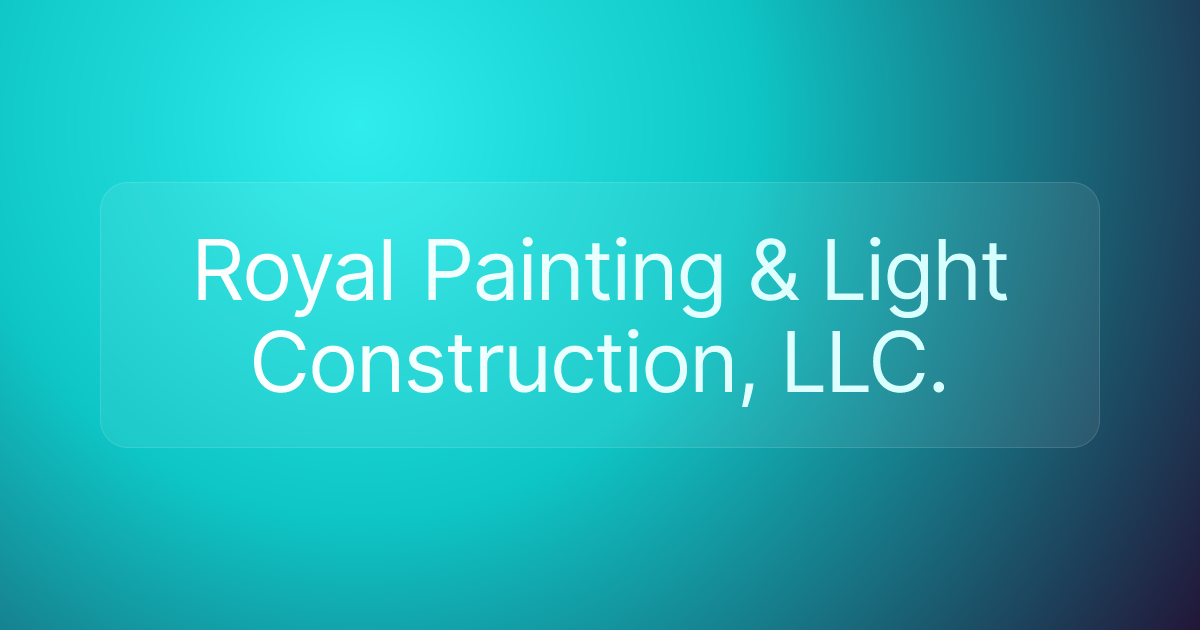 Royal Painting & Light Construction, LLC.