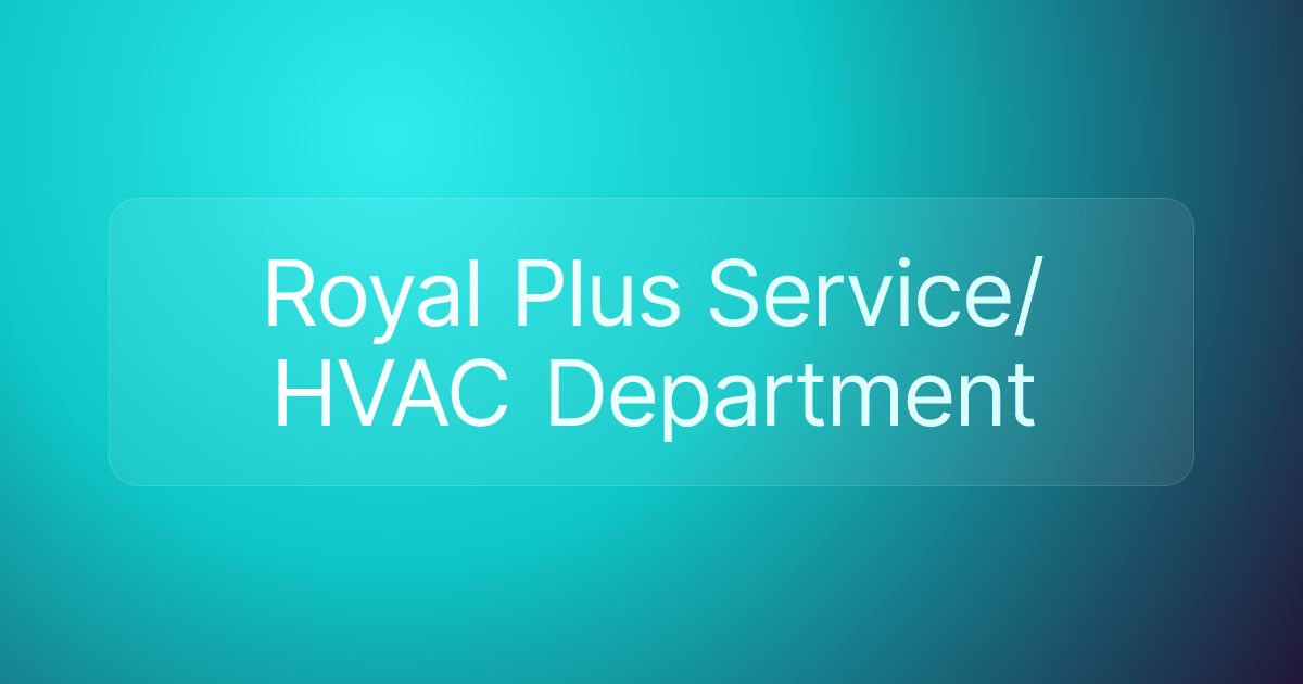 Royal Plus Service/HVAC Department