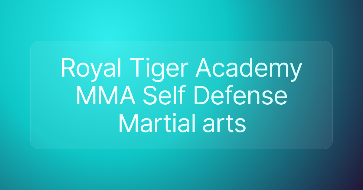 Royal Tiger Academy MMA Self Defense Martial arts