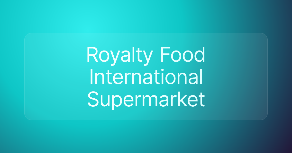 Royalty Food International Supermarket