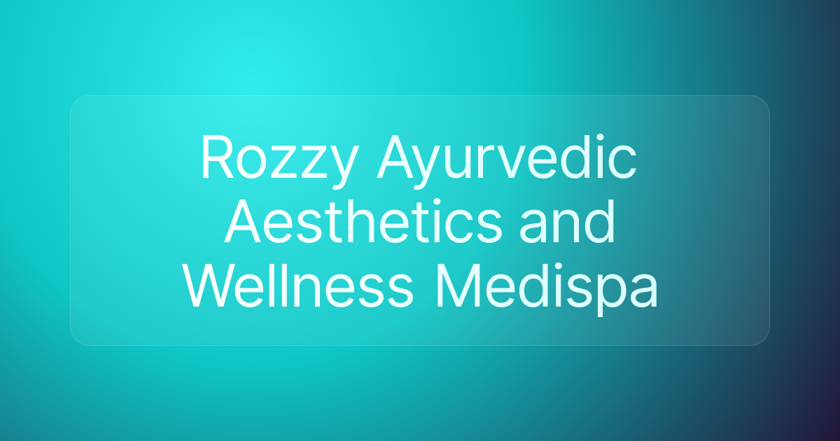 Rozzy Ayurvedic Aesthetics and Wellness Medispa