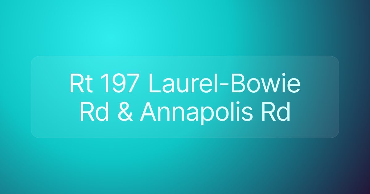 Rt 197 Laurel-Bowie Rd & Annapolis Rd